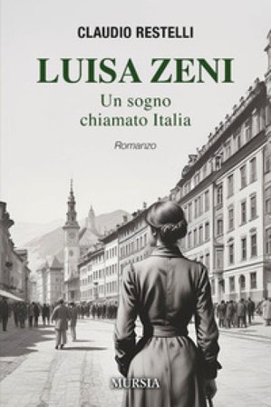 Luisa Zeni. Un sogno chiamato Italia Claudio Restelli