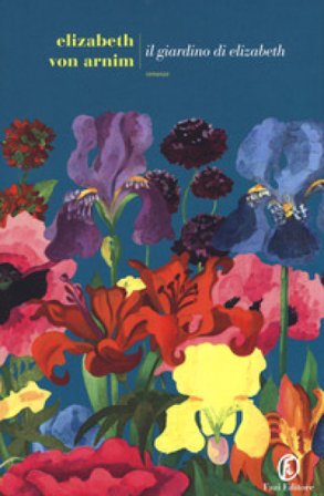 Il giardino di Elizabeth. Ediz. integrale Elizabeth von Arnim