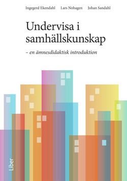 Undervisa i samhällskunskap : En ämnesdidaktisk introduktion