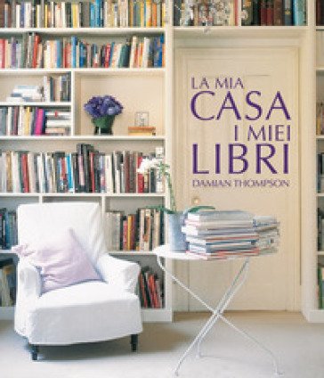 La mia casa. I miei libri. Ediz. illustrata Damian Thompson