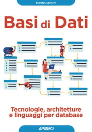 Basi di dati. Tecnologie, architetture e linguaggi per database Serena Sensini