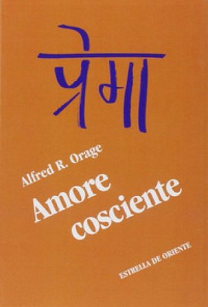 Amore cosciente Alfred R. Orage