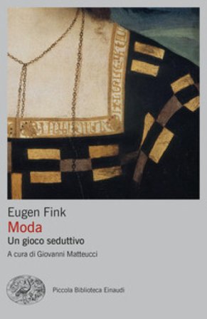 Moda. Un gioco seduttivo Eugen Fink