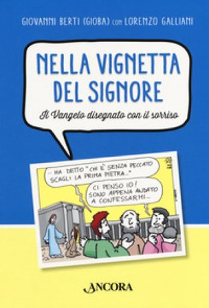 Nella vignetta del Signore. Vol. 1: Il Vangelo disegnato con il sorriso Giovanni Berti
