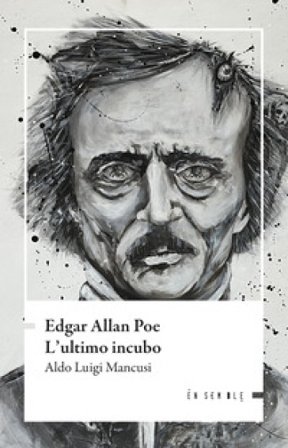 Edgar Allan Poe. L'ultimo incubo Aldo Luigi Mancusi