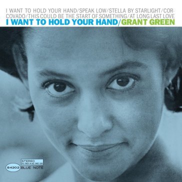 I want to hold your hand Grant Green