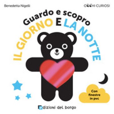 Guardo e scopro il giorno e la notte. Ediz. a colori Benedetta Nigelli