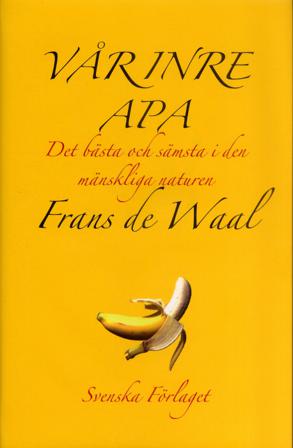 Vår inre apa : Det bästa och sämsta i den mänskliga naturen - Bok av Frans de Waal - Inbunden