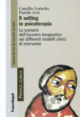 Il setting in psicoterapia. Lo scenario dell'incontro terapeutico nei differenti modelli clinici di intervento Camillo Loriedo