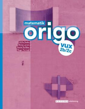 Matematik Origo 2b/2c vux, upplaga 2 - Bok av Attila Szabo, Niclas Larson, m.fl. - Häfte