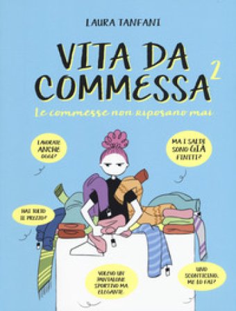Le commesse non riposano mai. Vita da commessa. Vol. 2 Laura Tanfani