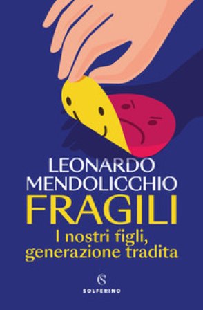 Fragili. I nostri figli, generazione tradita Leonardo Mendolicchio