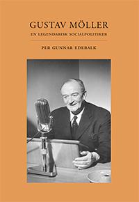 Gustav Möller : en legendarisk socialpolitiker - Bok av Per Gunnar Edebalk - Danskt band