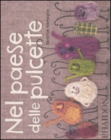 Nel paese delle pulcette. Ediz. illustrata Beatrice Alemagna