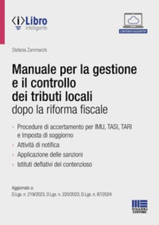 Manuale per la gestione e il controllo dei tributi locali dopo la riforma fiscale. Aggiornato a: D.Lgs. n. 219/2023, D.Lgs. n. 220/2023, D.Lgs. n. 87/