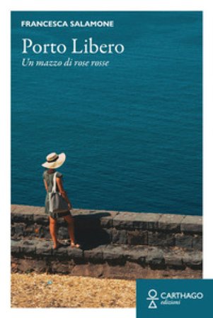 Porto libero. Un mazzo di rose rosse Francesca Salamone