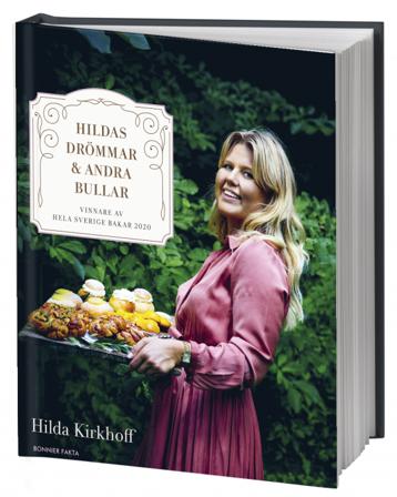 Hildas drömmar & andra bullar : vinnare av Hela Sverige bakar 2020 - Bok av Hilda Kirkhoff - Inbunden
