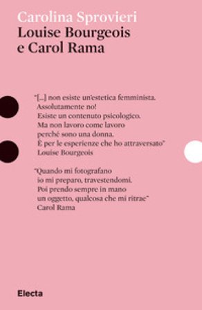 Louise Bourgeois e Carol Rama. Ediz. illustrata Carolina Sprovieri