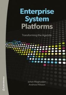 Enterprise system platforms : transforming the agenda, ISBN: 9789144096704