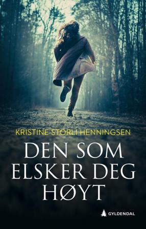 Den som elsker deg høyt - Bok av Kristine Storli Henningsen - Hardback