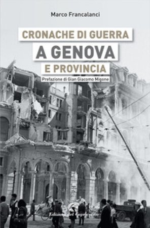 Cronache di guerra a Genova e provincia Marco Francalanci