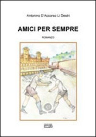 Amici per sempre Antonino D'Accorso Li Destri