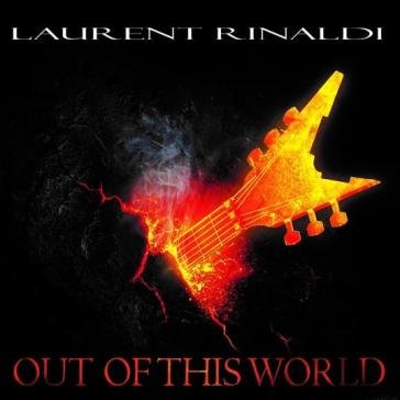 Out of this world LAURENT RINALDI
