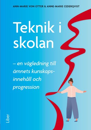 Teknik i skolan - En vägledning till ämnets kunskapsinnehåll och progression