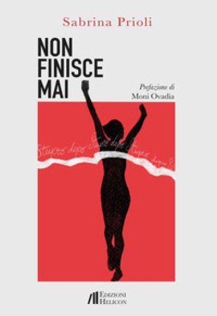 Non finisce mai. Stupro dopo stupro Sabrina Prioli