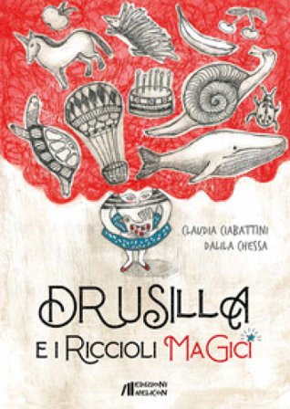 Drusilla e i riccioli magici. Ediz. a colori Claudia Ciabattini