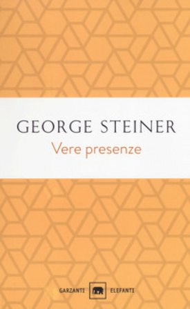 Vere presenze. Nuova ediz. George Steiner