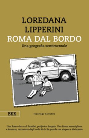 Roma dal bordo. Una geografia sentimentale Loredana Lipperini