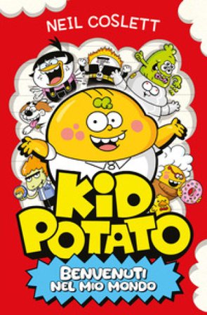 Kid Potato. Benvenuti nel mio mondo Neil Coslett