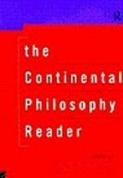The Continental Philosophy Reader