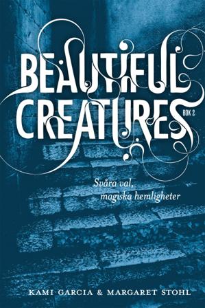 Beautiful Creatures Bok 2, Svåra val, magiska hemligheter - Bok av Kami Garcia & Margaret Stohl - Inbunden