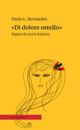 «Di dolore ostello». Pagine di storia italiana Paolo L. Bernardini