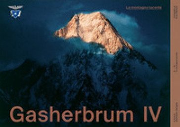 Gasherbrum IV. La montagna lucente Fosco Maraini