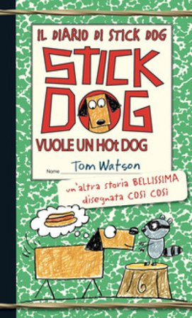 Stick Dog vuole un hot dog. Il diario di Stick Dog. Vol. 2 Tom Watson