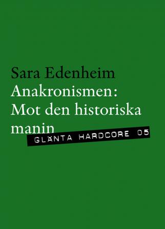 Anakronismen : mot den historiska manin - Bok av Sara Edenheim - Häfte