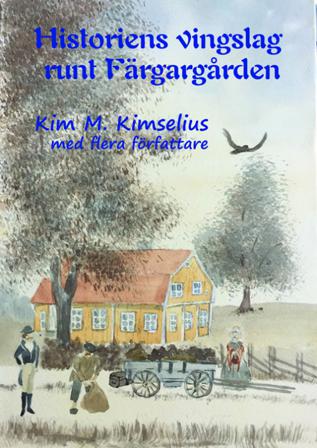 Historiens vingslag runt Färgargården - Bok av Monica Carlsson, Åsa Persson, m.fl. - Kartonnage