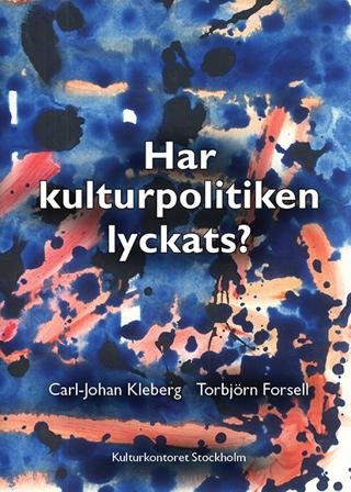 Har kulturpolitiken lyckats? - Bok av Torbjörn Forsell & Carl-Johan Kleberg - Häfte
