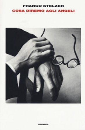 Cosa diremo agli angeli Franco Stelzer