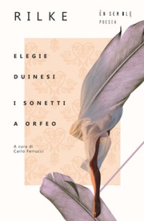 Elegie duinesi-I sonetti a Orfeo. Testo tedesco a fronte Rainer Maria Rilke
