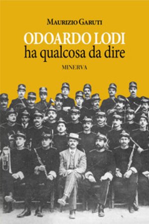 Odoardo Lodi ha qualcosa da dire Maurizio Garuti