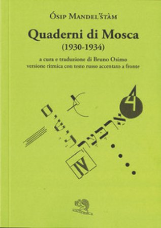 Quaderni di Mosca (1930-1934). Versione ritmica con testo russo accentato a fronte Osip Mandel'štam