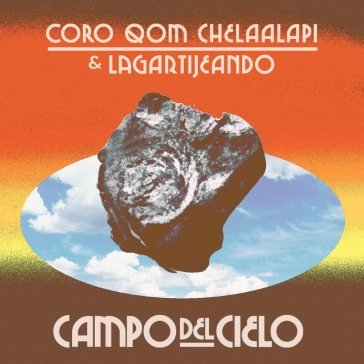 Campo del cielo - orange vinyl CORO QOM CHELAALAPI