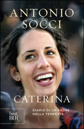 Caterina. Diario di un padre nella tempesta Antonio Socci