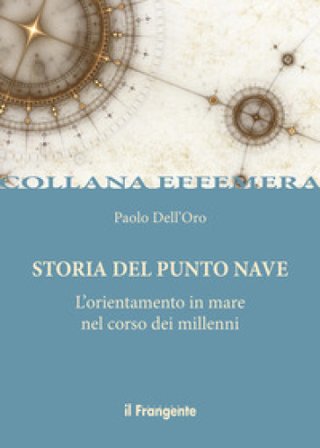 Storia del punto nave. L'orientamento in mare nel corso dei millenni Paolo Dell'Oro