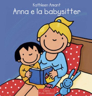 Anna e la babysitter. Ediz. a colori Kathleen Amant