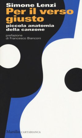 Per il verso giusto. Piccola anatomia della canzone Simone Lenzi